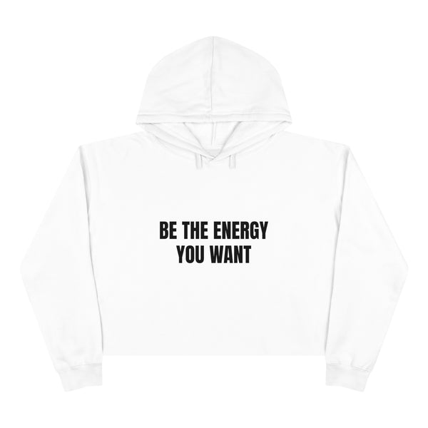 "BE THE ENERGY YOU WANT" Crop Hoodie (BLACK)