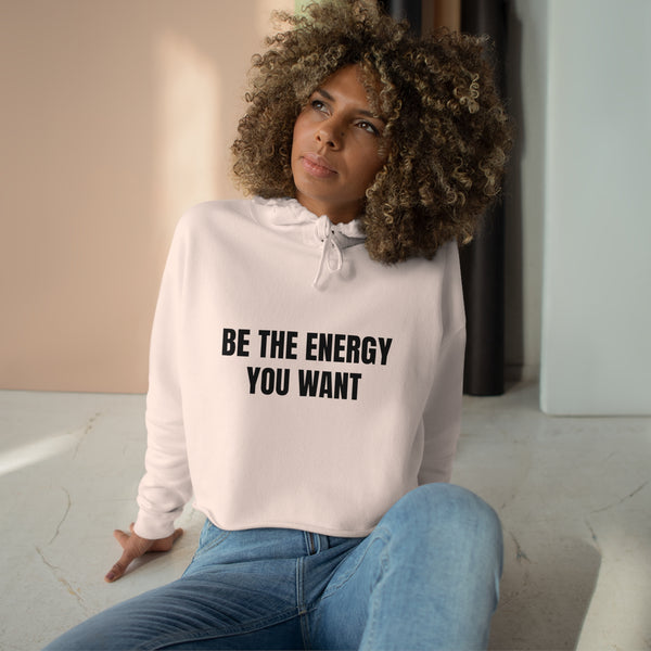 "BE THE ENERGY YOU WANT" Crop Hoodie (BLACK)