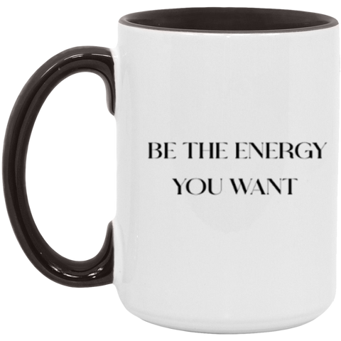 Be the Energy You Want Mug